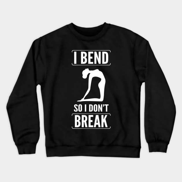 I bend so i dont break Crewneck Sweatshirt by Kams_store